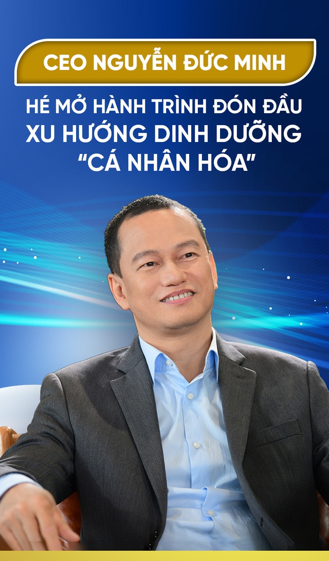 CEO Nguyễn Đức Minh hé mở hành trình đón đầu xu hướng dinh dưỡng 'cá nhân hóa'