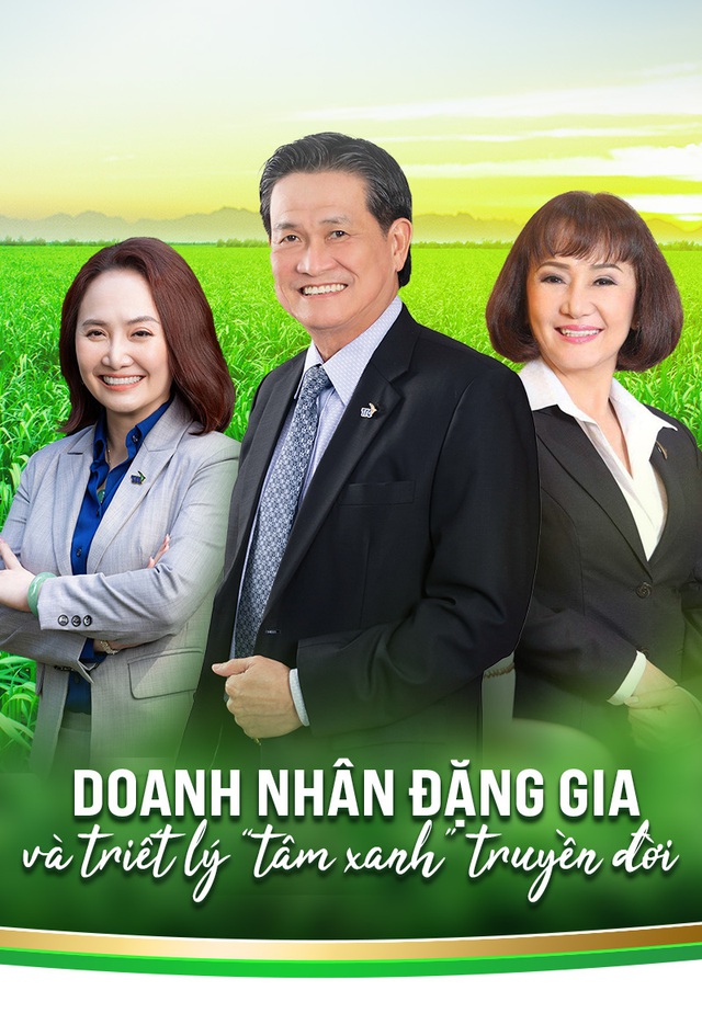 Doanh nhân Đặng gia và triết lý 'tâm xanh' truyền đời