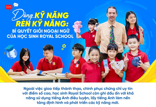 Dùng kỹ năng rèn kỹ năng: bí quyết giỏi ngoại ngữ của học sinh Royal School