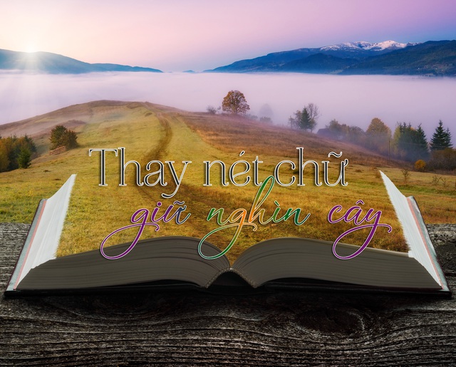 Thay nét chữ, giữ nghìn cây