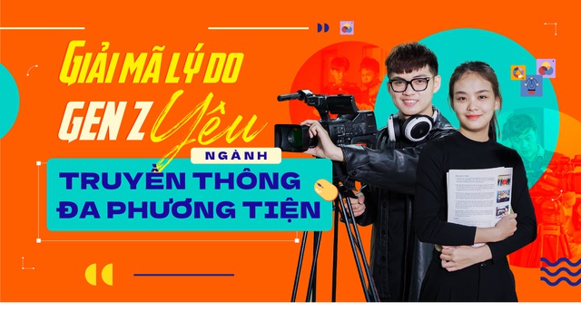 Giải mã lý do Gen Z yêu ngành Truyền thông đa phương tiện