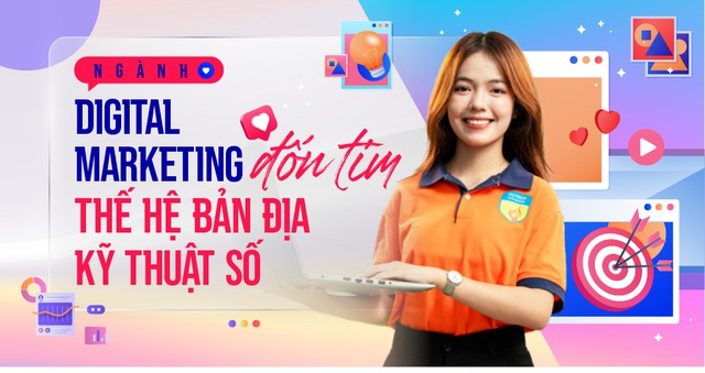 Ngành Digital Marketing “đốn tim” thế hệ bản địa kỹ thuật số