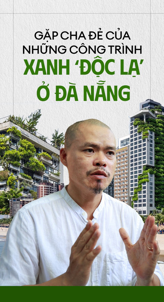 Gặp cha đẻ của những công trình xanh ‘độc lạ’ ở Đà Nẵng