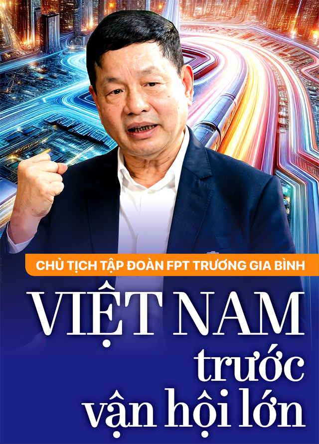 Chủ tịch Tập đoàn FPT Trương Gia Bình: Việt Nam trước vận hội lớn