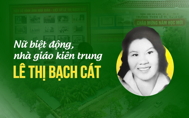 Nữ biệt động, nhà giáo kiên trung Lê Thị Bạch Cát - Ảnh 1.