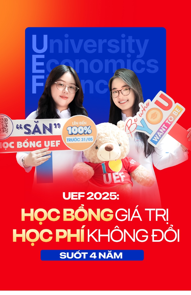 UEF năm 2025: Học bổng giá trị, học phí không đổi suốt 4 năm