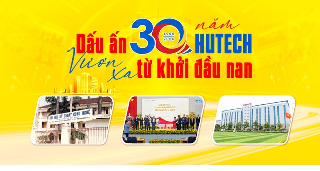 Dấu ấn 30 năm HUTECH: vươn xa từ khởi đầu nan
