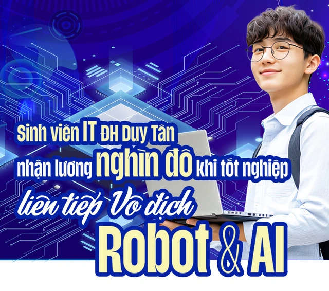 Sinh viên IT ĐH Duy Tân nhận lương nghìn đô khi tốt nghiệp, liên tiếp vô địch Robot và AI