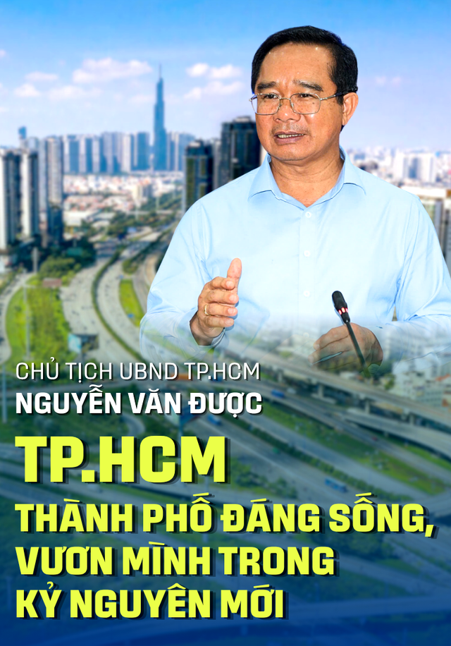 Chủ tịch UBND TP.HCM Nguyễn Văn Được: TP.HCM - thành phố đáng sống, vươn mình trong kỷ nguyên mới