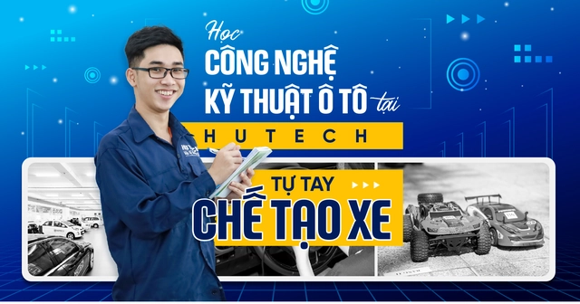 Học Công nghệ kỹ thuật ô tô tại HUTECH: Tự tay chế tạo xe
