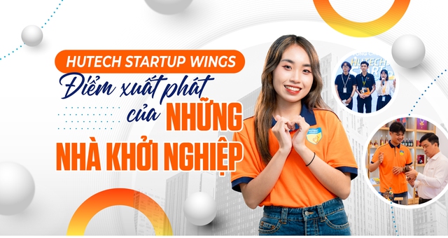 HUTECH Startup Wings: Điểm xuất phát của những nhà khởi nghiệp