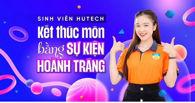 Sinh viên HUTECH: Kết thúc môn bằng sự kiện hoành tráng