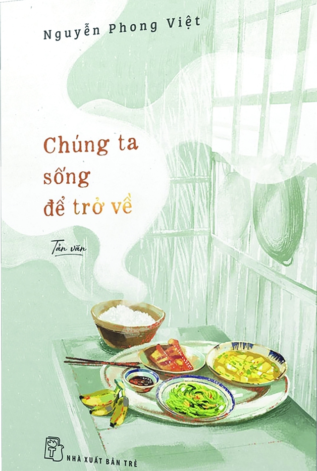 Cùng nhà văn - nhà thơ Nguyễn Phong Việt Sống để trở về - Ảnh 2.