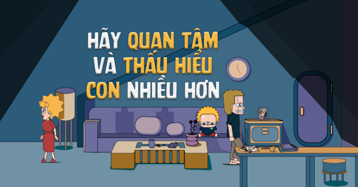 Hãy dành thời gian quan tâm và thấu hiểu con cái nhiều hơn