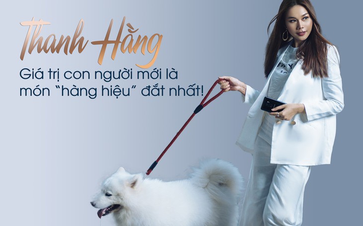 Thanh Hằng: Giá trị con người mới là món 