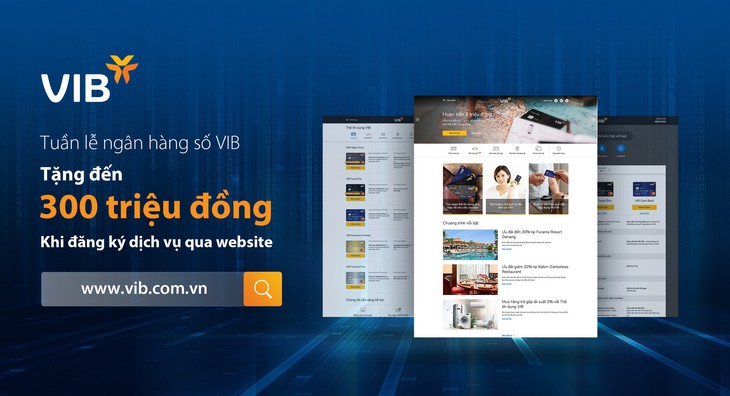 VIB tặng đến 300 triệu đồng khi đăng ký sản phẩm qua website - Ảnh 1. VIB tặng đến 300 triệu đồng khi đăng ký sản phẩm qua website - Ảnh 1.