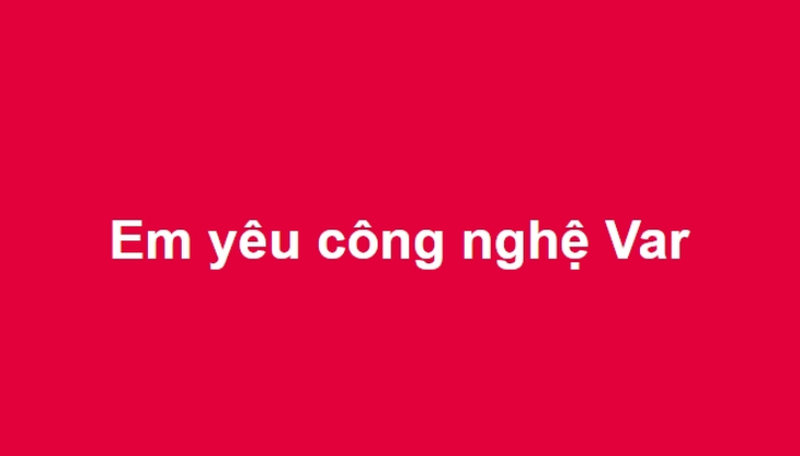 Dân mạng sôi sục biết ơn công nghệ VAR - Ảnh 4.