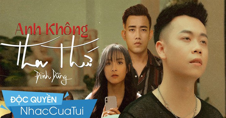 Trở lại sau Anh Không tha thứ, Đình Dũng vào top NhacCuaTui - Ảnh 1.