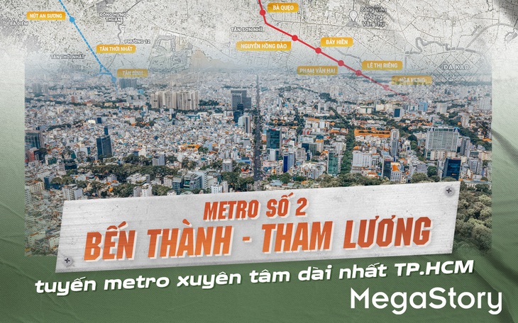 Metro số 2 Bến Thành  - Tham Lương tuyến metro xuyên tâm dài nhất TP.HCM