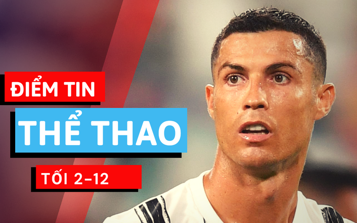 Điểm tin thể thao tối 2-12: Ronaldo thắng Messi đoạt giải 