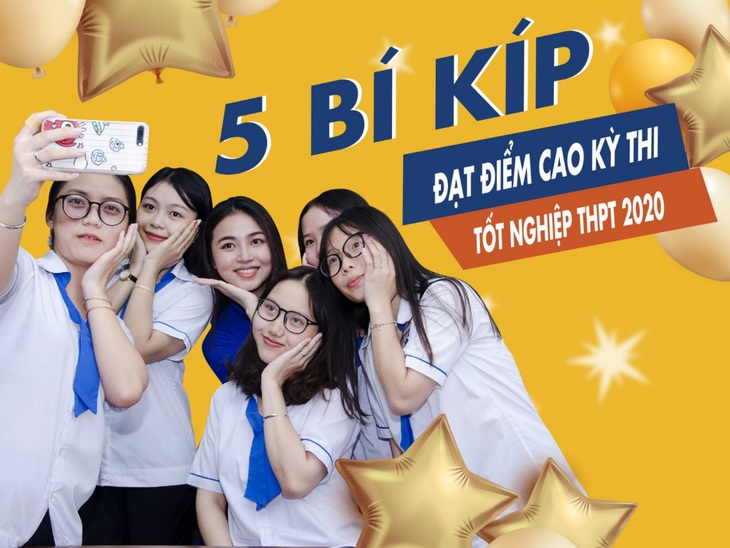 5 bí kíp đạt điểm cao trong kỳ thi tốt nghiệp THPT 2020 - Ảnh 1. 5 bí kíp đạt điểm cao trong kỳ thi tốt nghiệp THPT 2020 - Ảnh 1.