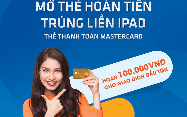 Mở thẻ hoàn tiền – Trúng liền iPad với thẻ Sacombank Mastercard