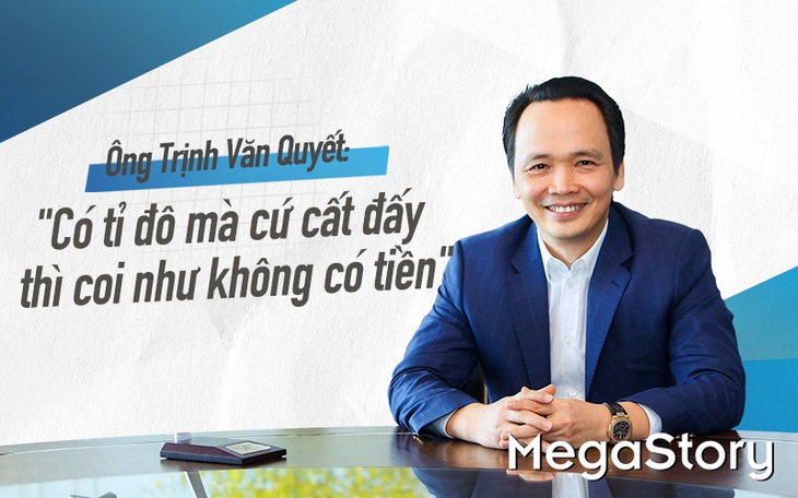 Ông Trịnh Văn Quyết:  Có tỉ đô mà cứ cất đấy thì coi như không có tiền