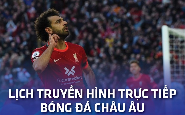 Lịch trực tiếp bóng đá châu Âu 16-10: 4 