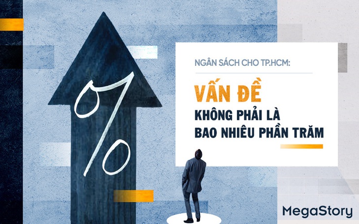 Ngân sách cho TP.HCM: Vấn đề không phải là bao nhiêu phần trăm