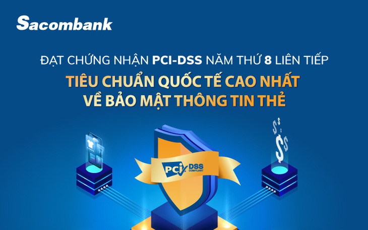 8 năm liên tiếp Sacombank đạt chứng nhận PCI DSS về bảo mật thẻ