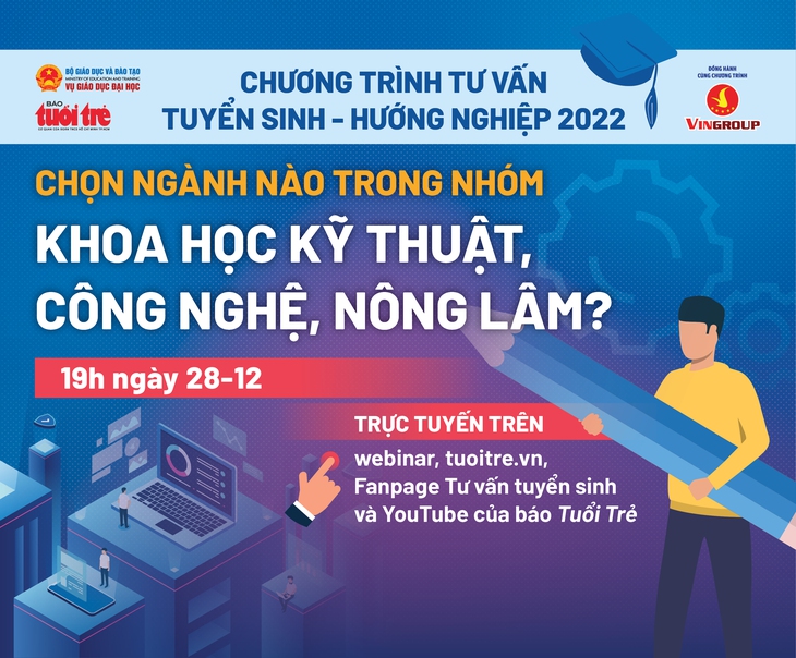 Tư vấn tuyển sinh 2022: Chọn ngành nào trong nhóm ngành khoa học kỹ thuật, công nghệ, nông lâm? - Ảnh 1.