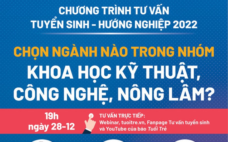 Trực tiếp: 7 trường ĐH tư vấn chọn ngành kỹ thuật, công nghệ, nông lâm