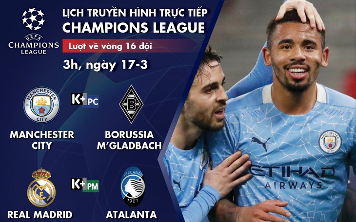 Lịch trực tiếp Champions League: Man City, Real ra sân