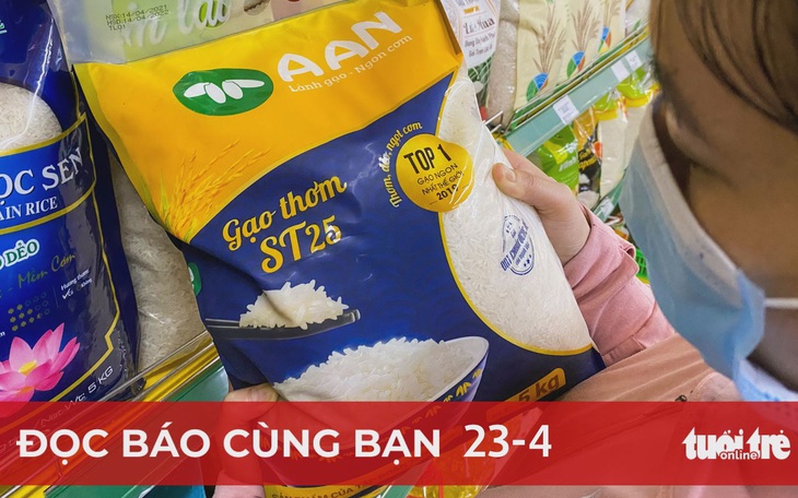 Đọc báo cùng bạn 23-4 | Nguy cơ mất thương hiệu gạo ST25: Doanh nghiệp phải bảo vệ tài sản của mình?