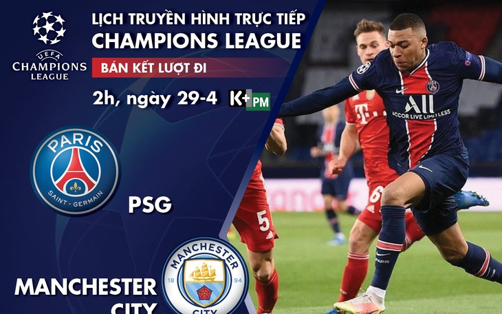 Lịch trực tiếp bán kết Champions League: Đại chiến PSG - Man City