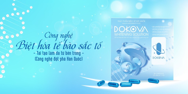 Viên uống trắng da Dokova dưới góc nhìn của chuyên gia - Ảnh 1.