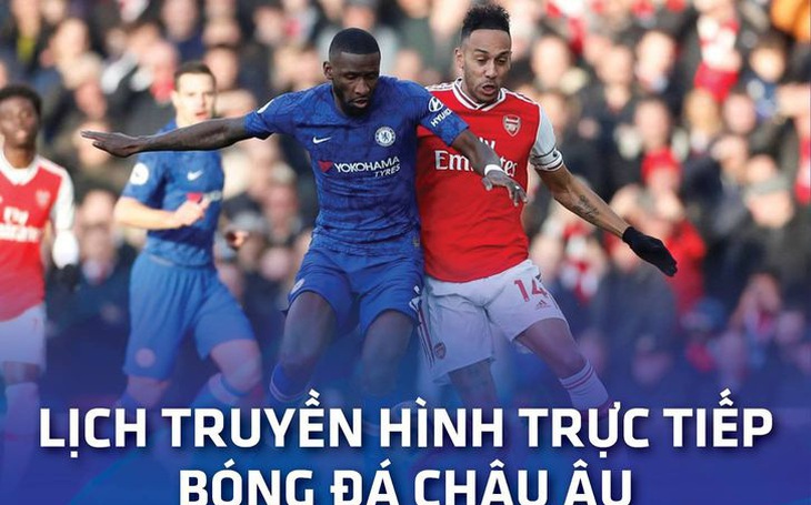 Lịch trực tiếp bóng đá châu Âu 22-8: 