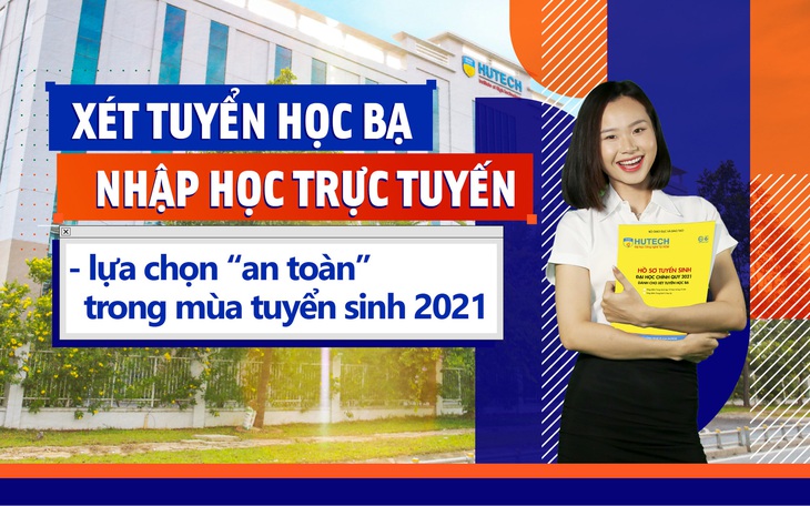 Xét tuyển học bạ, nhập học trực tuyến - Lựa chọn 