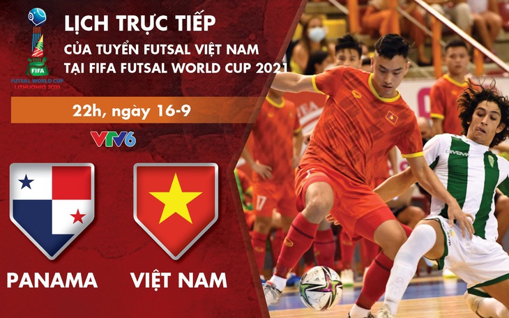 Lịch trực tiếp futsal Việt Nam - Panama ở World Cup 2021