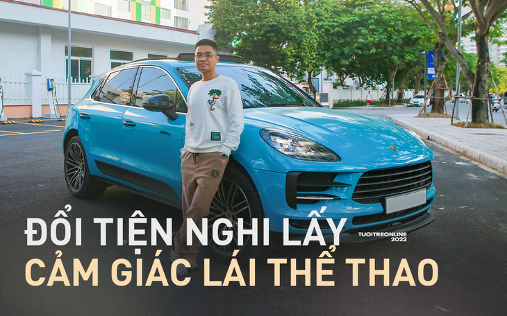 Chủ xe Porsche Macan: ‘Đánh đổi tiện nghi lấy cảm giác lái thể thao’