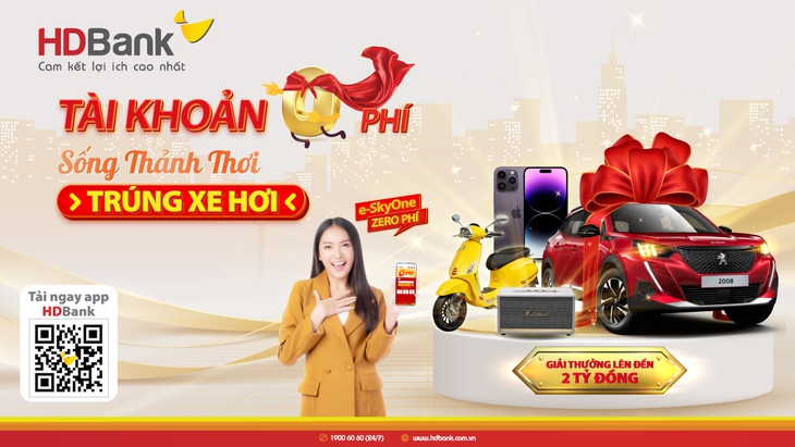 Trải nghiệm tiện ích tài khoản 0 phí, nhận quà tiền tỉ từ HDBank - Ảnh 1.