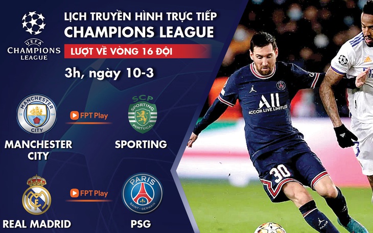 Lịch trực tiếp Champions League 10-3: Man City - Sporting, Real Madrid - PSG