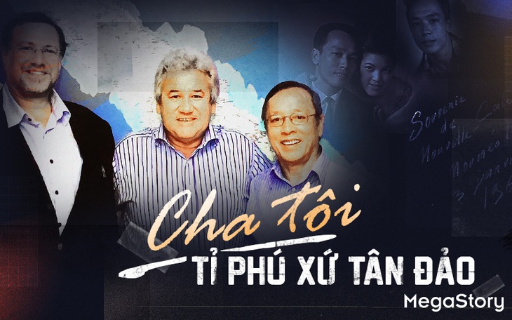 Cha tôi - tỉ phú gốc Việt ở Tân Đảo