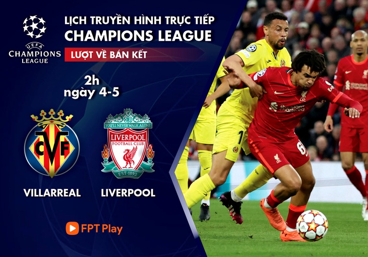 Lịch trực tiếp bán kết lượt về Champions League: Villarreal - Liverpool - Ảnh 1.