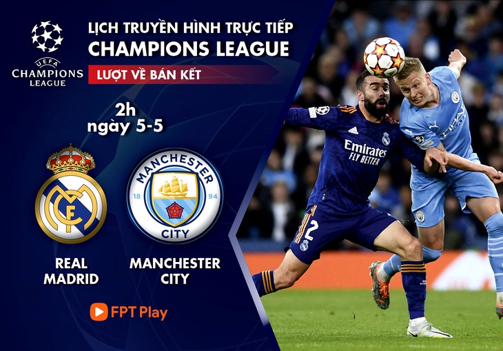 Lịch trực tiếp bán kết lượt về Champions League: Real Madrid - Manchester City - Ảnh 1.