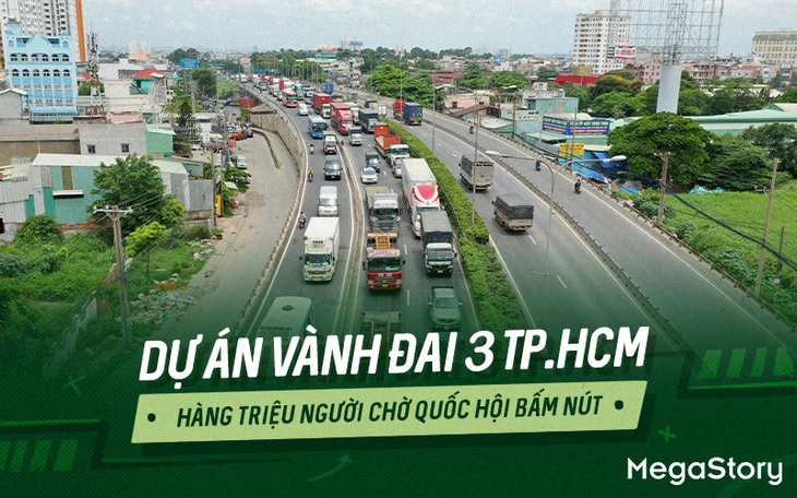 Dự án vành đai 3 TP.HCM: Hàng triệu người chờ Quốc hội bấm nút