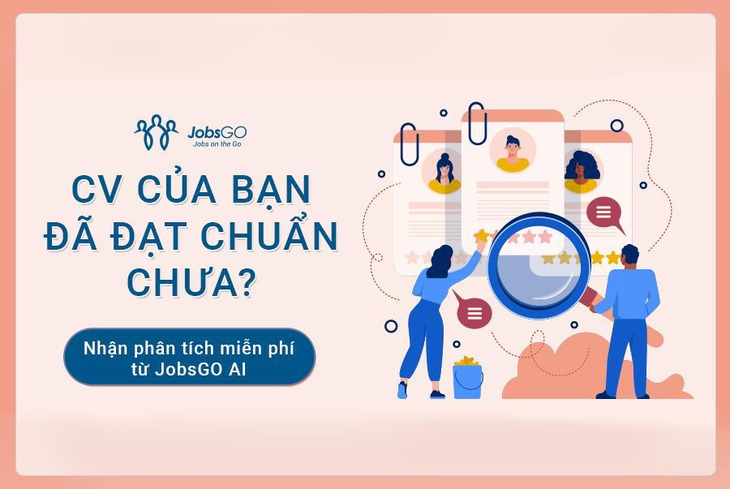 Tăng tỉ lệ thành công của CV nhờ bộ 3 công cụ từ JobsGO - Ảnh 2.