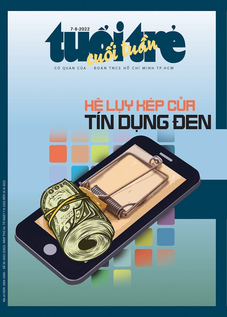 Tuổi Trẻ Cuối Tuần số 30-2022: Hệ lụy kép của tín dụng đen - Ảnh 1.