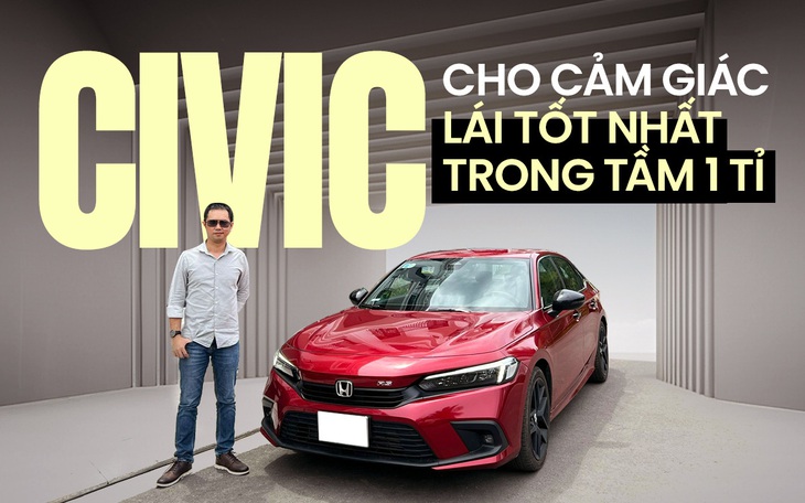 Chủ Honda Civic 2022: ‘Ồn nhưng vẫn mua vì lái hay và vợ không bị say xe&quot;