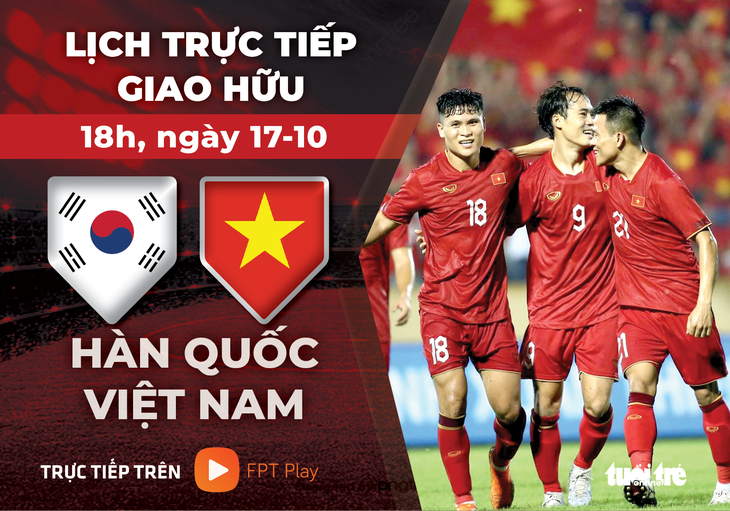 Lịch trực tiếp giao hữu Hàn Quốc gặp tuyển Việt Nam - Đồ họa: AN BÌNH